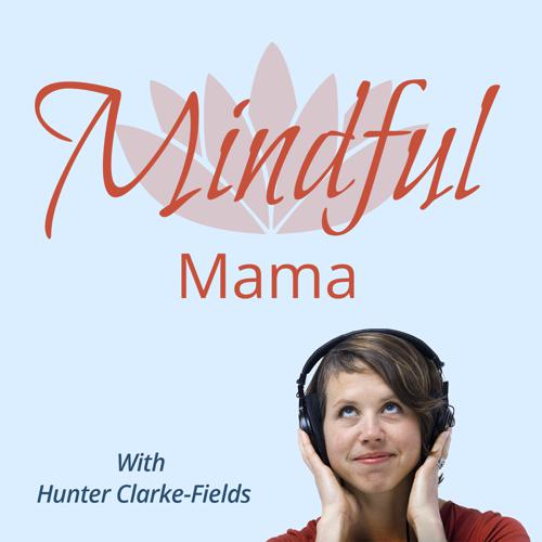 Mindful Mama - Parenting with Mindfulness