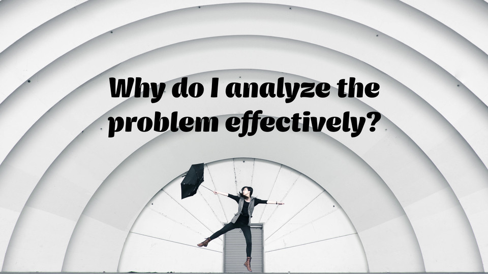 creative affirmation: Why do I analyze the problem effectively?