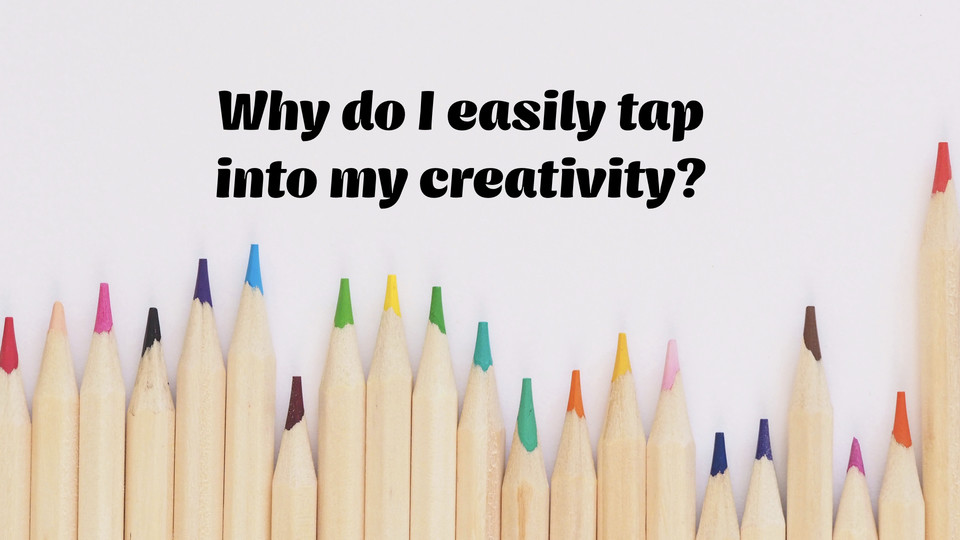 creative affirmation: Why do I easily tap into my creativity?