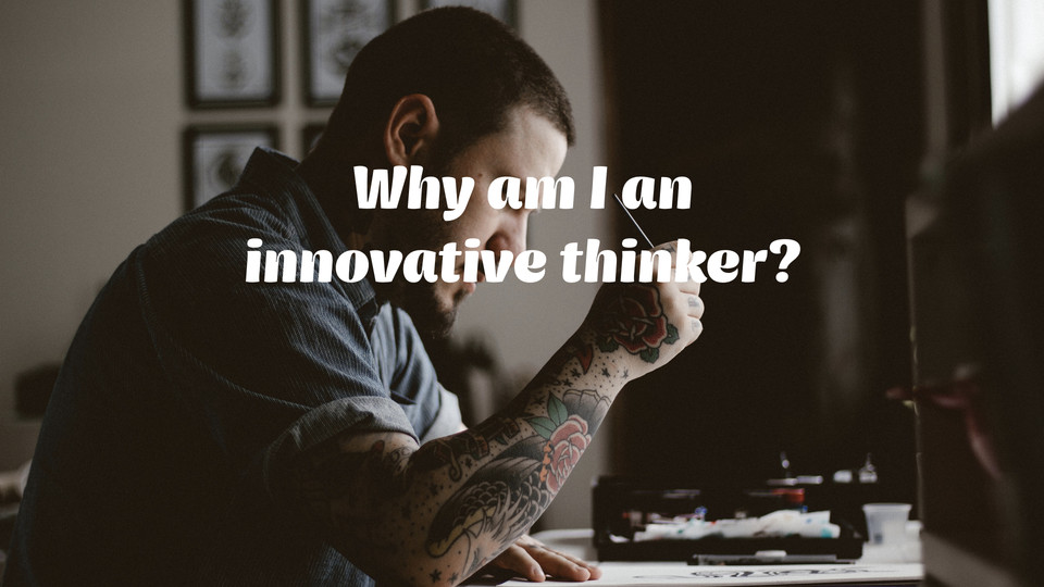 creative affirmation: Why am I an innovative thinker?