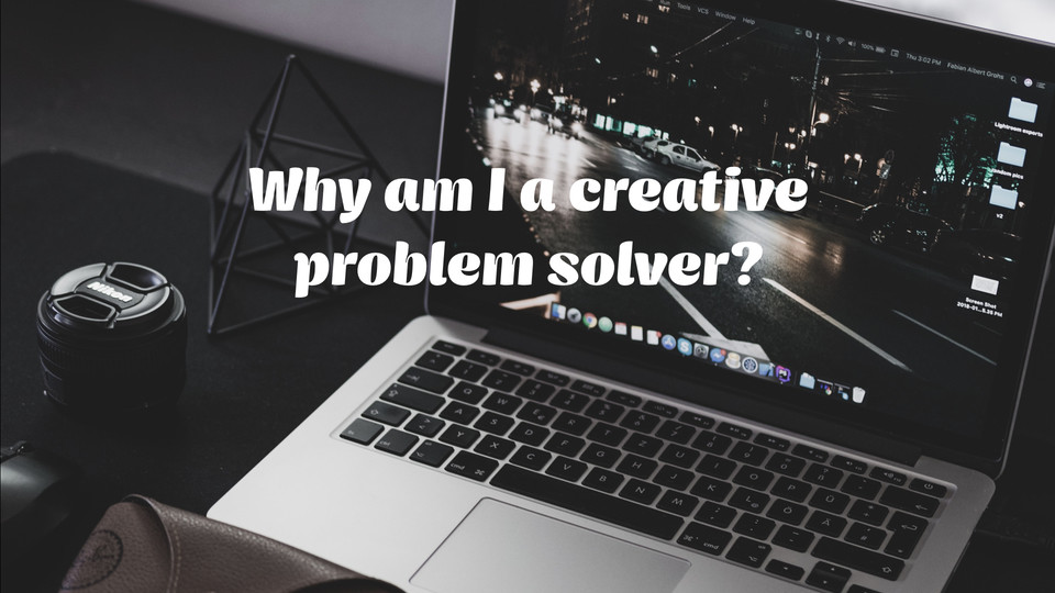 creative affirmation: Why am I a creative problem solver?