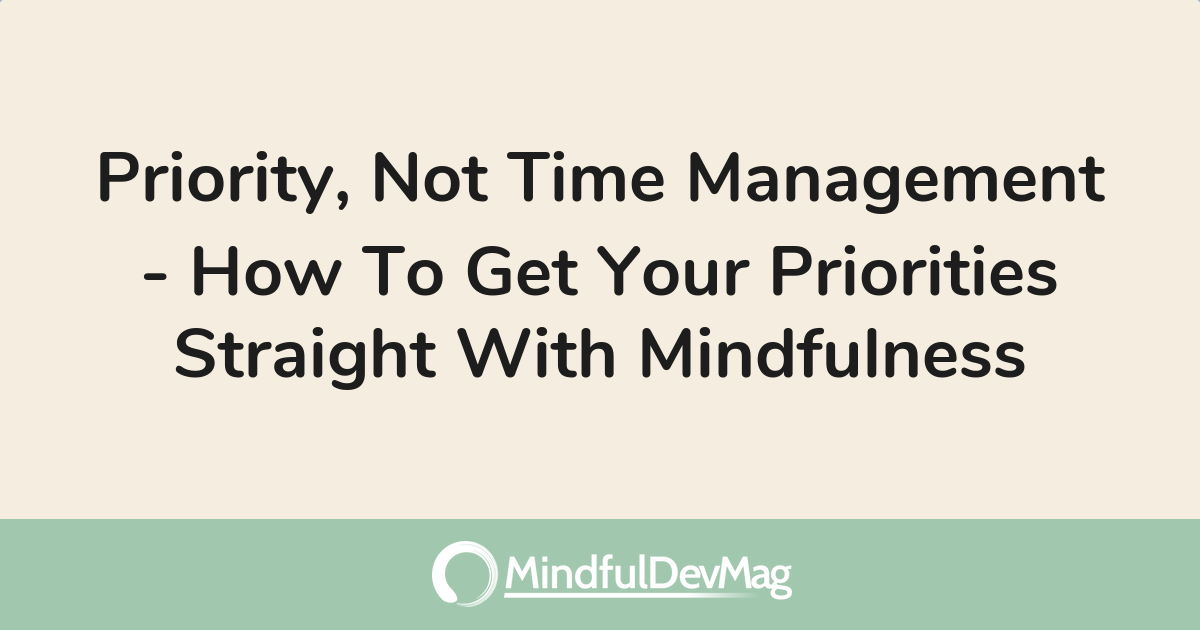 Priority, Not Time Management How To Get Your Priorities Straight