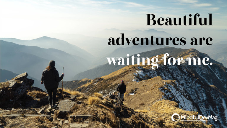 Morning affirmation: Beautiful adventures are waiting for me.