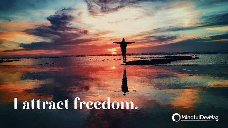 Morning affirmation: I attract freedom.