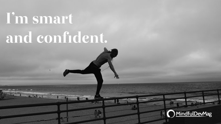 Morning affirmation: I’m smart and confident.