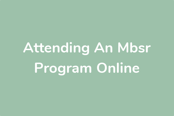 Attending An Mbsr Program Online