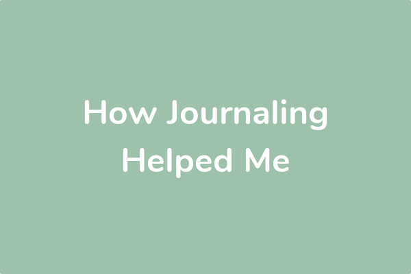How Journaling Helped Me