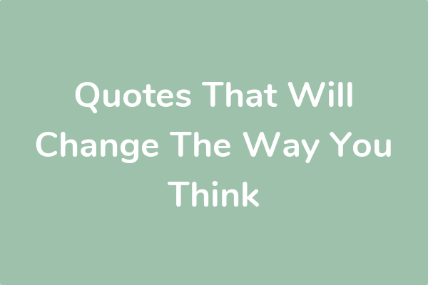 Quotes That Will Change The Way You Think