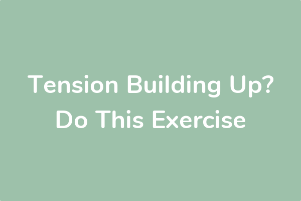 Tension Building Up? Do This Exercise
