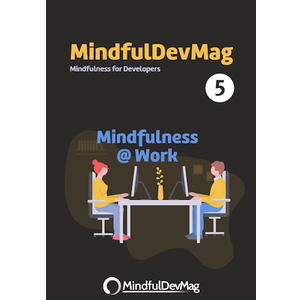 Free magazine about mindfulness for software developers, engineers and other tech folks and rational thinker